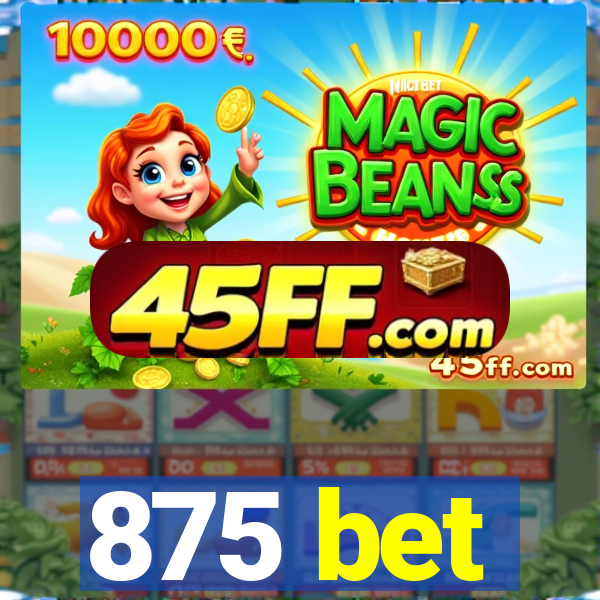 875 bet